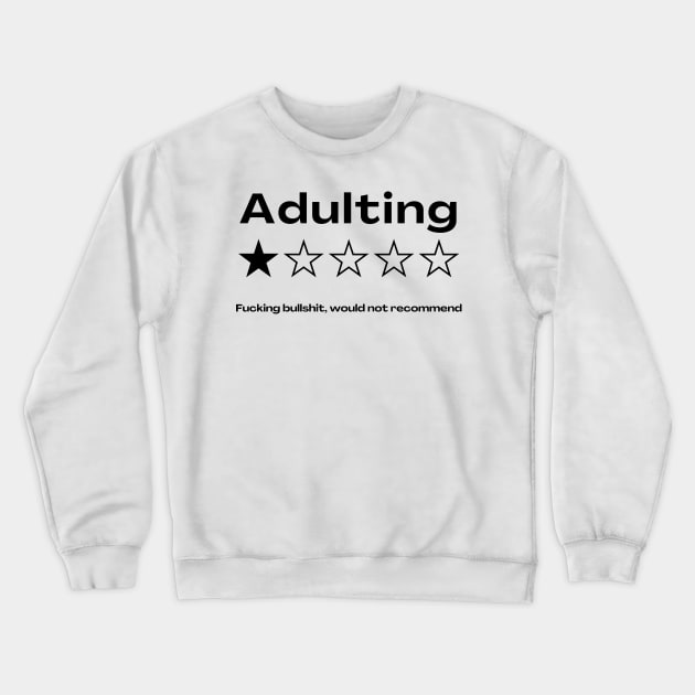 Adulting Fucking Bullshit Would Not Recommend. Funny Parenting. Crewneck Sweatshirt by That Cheeky Tee